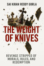 The Weight of Knives: Revenge Stripped of Morals, Rules, and Redemption