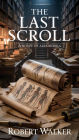 The Last Scroll: A Novel of Alexandria