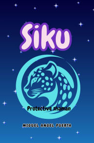 Title: Siku: Protective shaman (Fog series, #2), Author: Miguel Angel Puerta