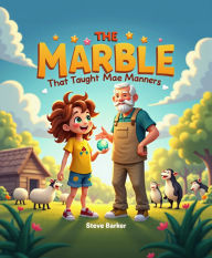 Title: The Marble That Taught Mae Manners, Author: Stephen Barker