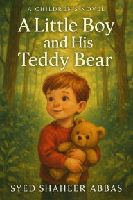 Title: A Little Boy and His Teddy Bear, Author: Syed Shaheer Abbas