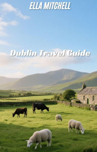 Title: Dublin Travel Guide, Author: Ella Mitchell