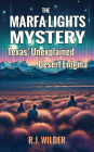 The Marfa Lights Mystery: Texas' Unexplained Desert Enigma