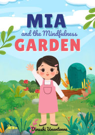 Title: Mia and the Magic Mindfulness Garden, Author: Dinushi