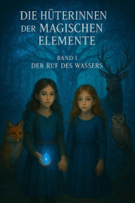 Title: Die Hüterinnen der magischen Elemente -Band 1- Der Ruf des Wassers, Author: Ilara