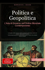 Title: Politica e Geopolitica: L'Arte di Governo nell'Ordine Mondiale Contemporaneo (Filosofia (IT), #11), Author: Boreas It. M. L. Saage