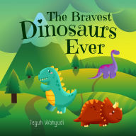 Title: The Bravest Dinosaurs Ever, Author: Teguh Wahyudi