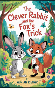 Title: The Clever Rabbit and the Fox's Trick, Author: Adrian Rishar