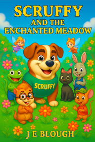 Title: Scruffy and the Enchanted Meadow (Scruffy the Bulldog, #2), Author: J E Blough