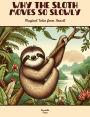 Why the Sloth Moves So Slowly: Magical Tales from Brazil