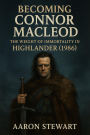 Becoming Connor MacLeod: The Weight of Immortality in Highlander (1986)