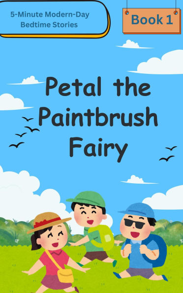 5-Minute Modern-Day Bedtime Stories Book 1 Petal the Paintbrush Fairy