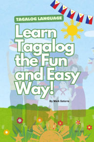 Title: Tagalog Language: Learn Tagalog the Fun and Easy Way!, Author: Mark Satorre