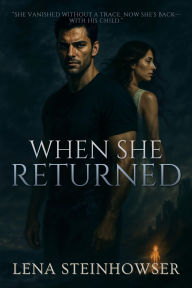 Title: When She Returned, Author: Lena Steinhowser