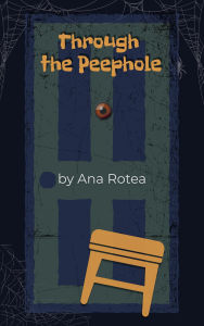 Title: Through the Peephole, Author: Ana Rotea