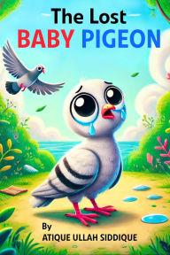Title: The Lost Baby Pigeon, Author: Md Atique Ullah Siddique