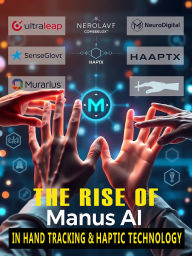 Title: The Rise of Manus AI in Hand Tracking & Haptic Technology, Author: koenzi