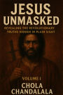Jesus Unmasked - Revealing the Revolutionary Truths Hidden in Plain Sight (Jesus Unmasked: The Revolutionary Messiah Series, #1)