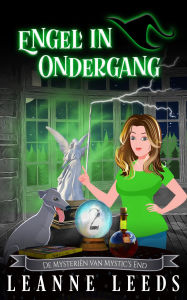 Title: Engel in Ondergang (De Mysteriën van Mystic's End, #2), Author: Leanne Leeds