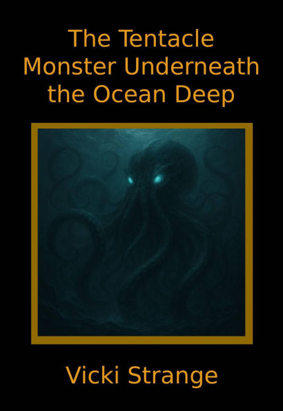 The Tentacle Monster Underneath the Ocean Deep (Tentacle Erotica XXX, #1)