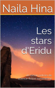 Title: Les stars d'Eridu (La trilogie du chemin en spirale, #1), Author: Naila Hina