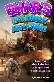 Title: Omar's Incredible Adventures, Author: Dave Alto