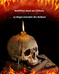 Title: Maléfices dans les Collines : La Magie Interdite des Balkans, Author: PH
