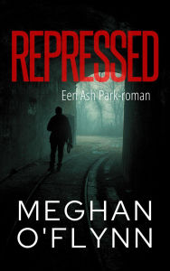 Title: Repressed: Een Ash Park-roman (Ash Park (Dutch), #4), Author: Meghan O'Flynn