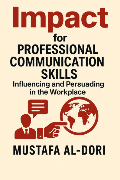 Impact for Professional Communication Skills: Influencing and Persuading in the Workplace (IMPACT Marketing Series: A Complete Courses, #4)