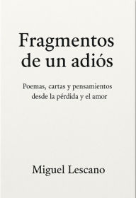 Title: Fragmentos de un adiós, Author: Miguel Lescano