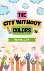 The City Without Colors (Boys and Girls, #1)
