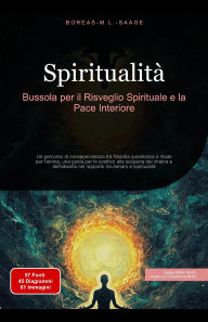 Title: Spiritualità: Bussola per il Risveglio Spirituale e la Pace Interiore, Author: Boreas It. M. L. Saage