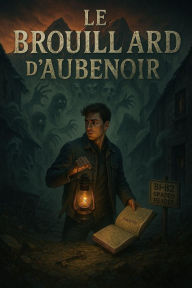 Title: Le Brouillard d'Aubenoir: A Gripping French Thriller for Intermediate Learners: A B1-B2 Graded Reader, Author: Victor Ironcrusher