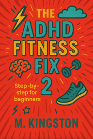 Title: The ADHD Fitness fix 2, Author: Michelle Kingston