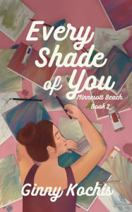 Downloading books to ipod touch Every Shade of You (Minnesott Beach, #2)