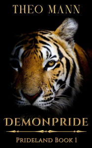 Title: DemonPride (Prideland, #1), Author: Theo Mann