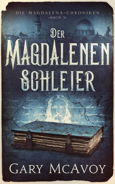 Der Magdalenen Schleier (Die Magdalena-Chroniken, #3)