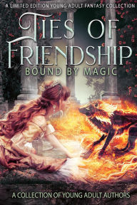 Title: Ties of Friendship: A Young Adult Fantasy Anthology, Author: K.M. Jenkins