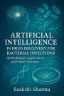 Artificial Intelligence in Drug Discovery for Bacterial Infections: Methodologies, Applications, and Future Directions