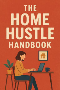 Title: The Home Hustle Handbook, Author: Alena Janes