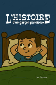 Title: L'histoire d'un garçon paresseux, Author: Lev Davidov