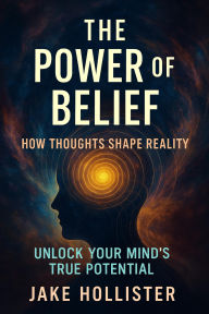 Title: The Power of Belief, Author: Jake Hollister