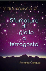 Title: Sfumature di giallo a ferragosto (Delitti di provincia, #27), Author: Annarita Coriasco