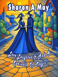 Download a book Love Laughter & A Sprinkle Of Magic by Sharon A May