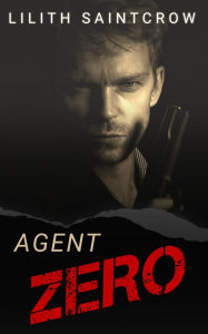 Title: Agent Zero (Viral Agents, #1), Author: Lilith Saintcrow