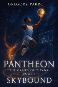 Title: Skybound (Pantheon: The Games of Titans, #1), Author: Gregory Parrott