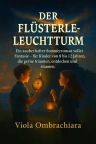 Title: Der Flüsterleuchtturm, Author: Viola Ombrachiara