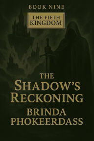 Title: The Shadow's Reckoning (The Fifth Kingdom, #9), Author: Brinda Phokeerdass