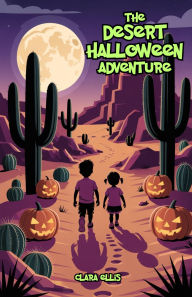 Title: The Desert Halloween Adventure, Author: Clara Ellis