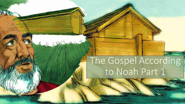 The Gospel According to Noah Part 1